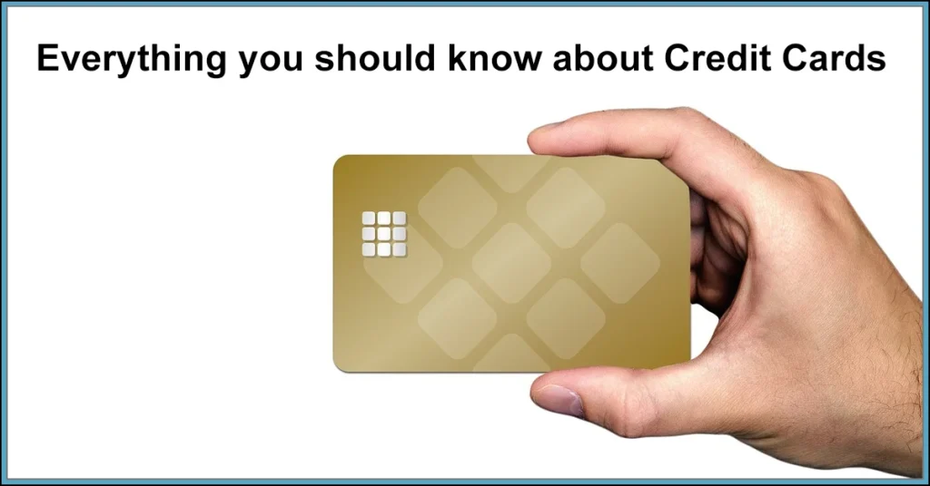 Everything you should know about Credit Cards