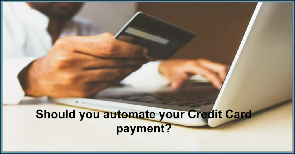 Should you automate your Credit Card payment?