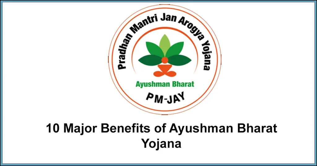 10 Major Benefits of Ayushman Bharat Yojana