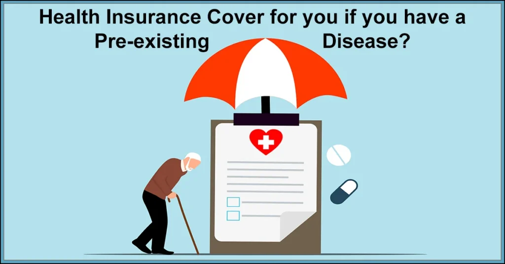 Can you Get Health Insurance Cover if you have a Pre-existing Disease?