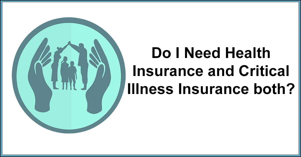 Do I Need Health Insurance and Critical Illness Insurance both