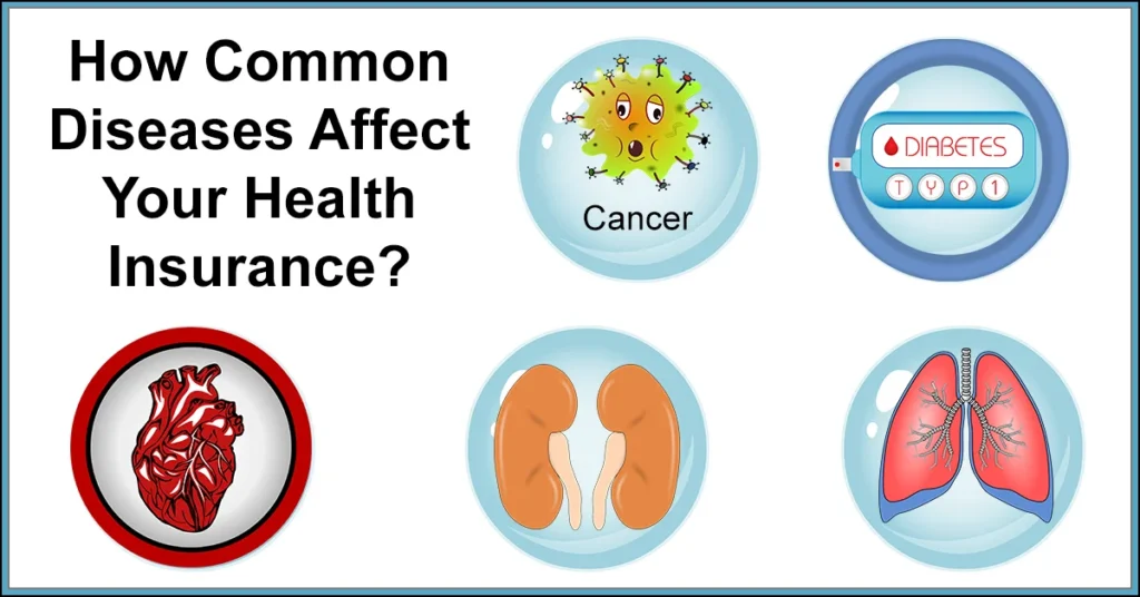 How Common Diseases Affect Your Health Insurance?