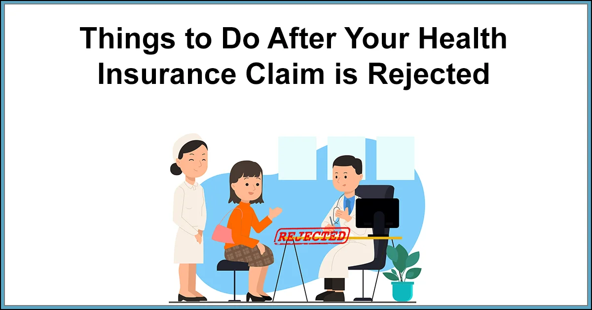 Things to Do After Your Health Insurance Claim is Rejected